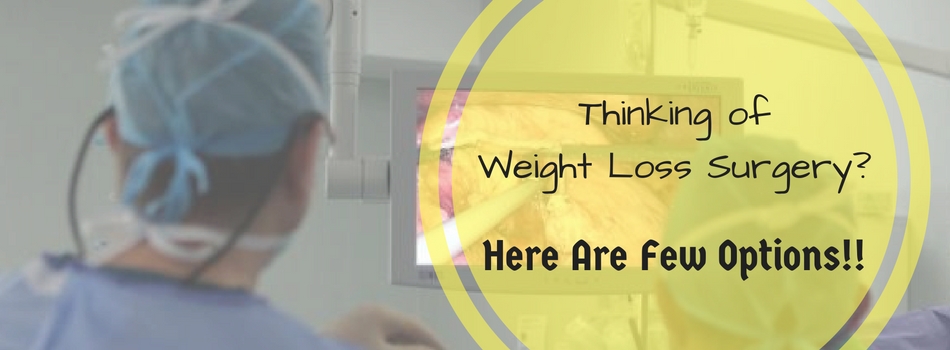Weight Loss Surgery Options?
