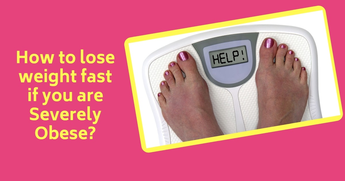 how-to-lose-weight-fast-if-you-are-severely-obese-dr-maran